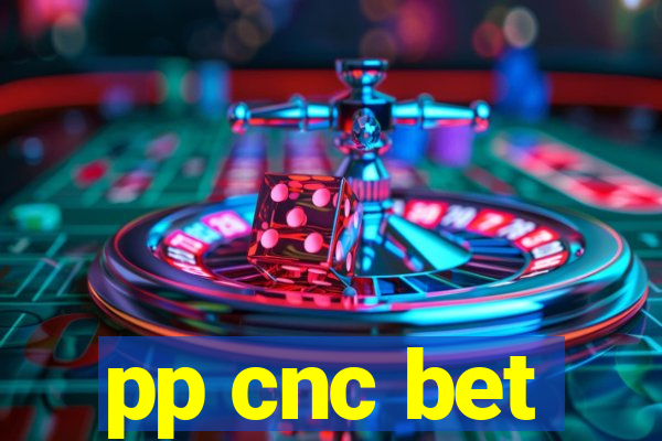pp cnc bet